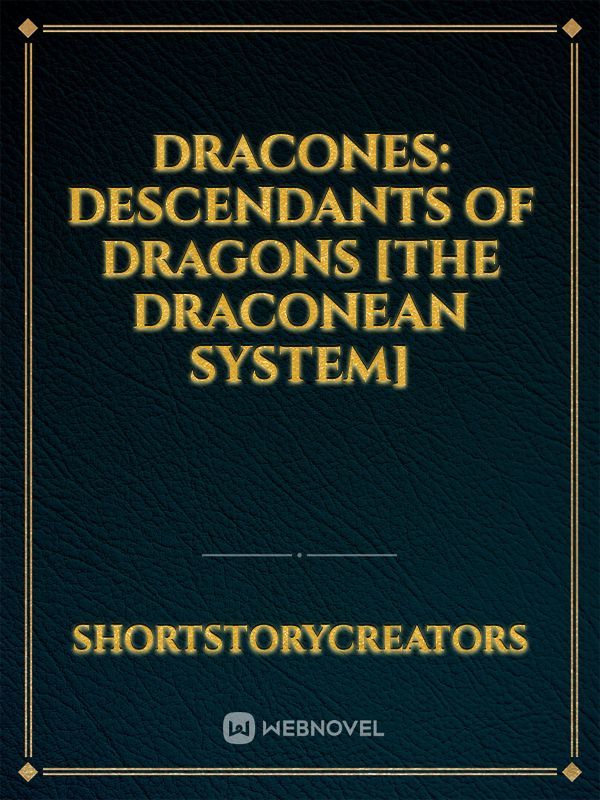 Dracones: Descendants of Dragons [The Draconean System]