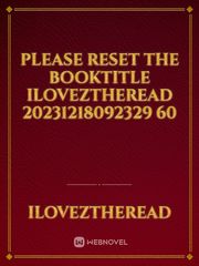 please reset the booktitle IlOvEzThErEaD 20231218092329 60 Book