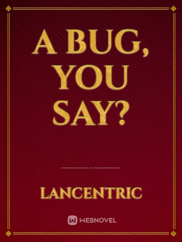 A Bug, You Say?