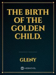 The birth of the Golden Child. Book