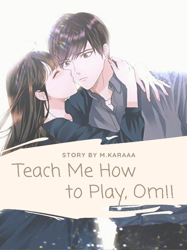 Teach Me How to Play, Om!