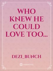 Who knew he could love too... Book