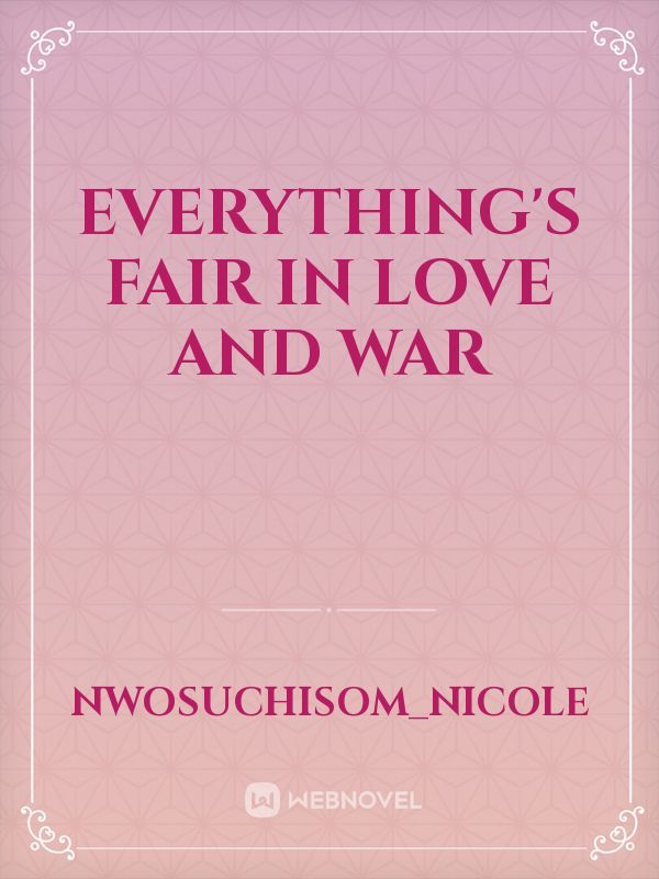 EVERYTHING'S FAIR IN LOVE AND WAR