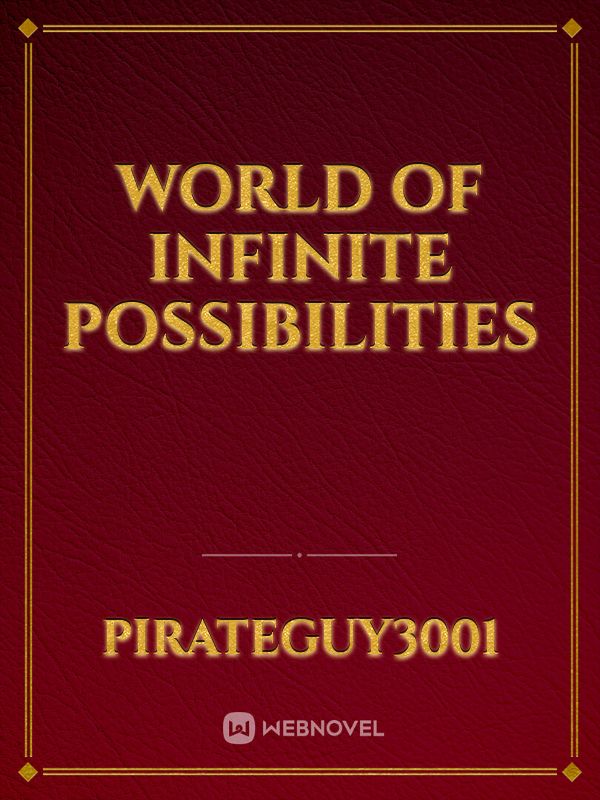 World of Infinite Possibilities