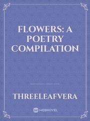 FLOWERS: A Poetry Compilation Book