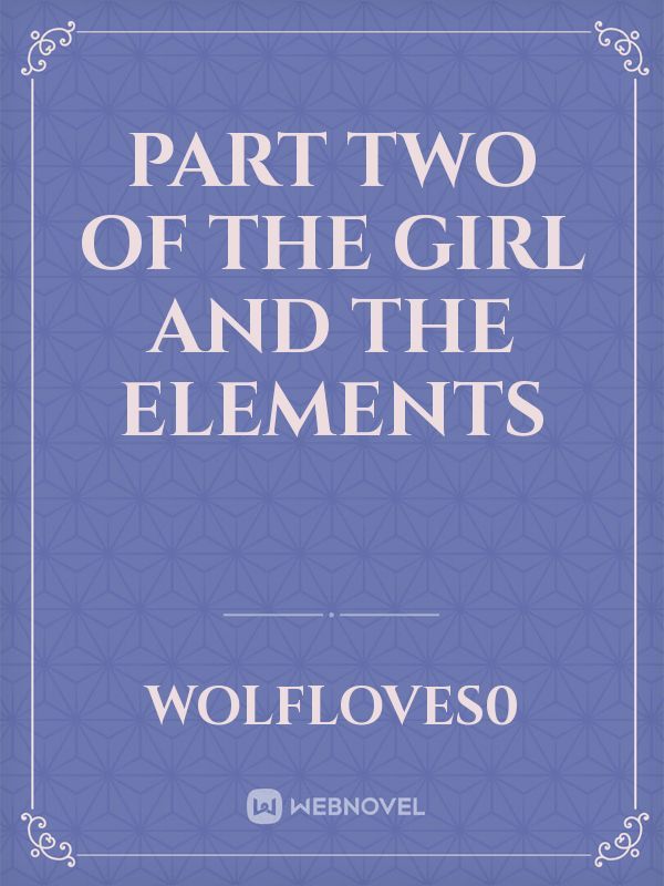 Part two of the girl and the elements