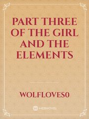 Part three of the girl and the elements Book