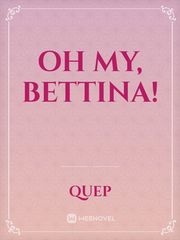 Oh my, Bettina! Book