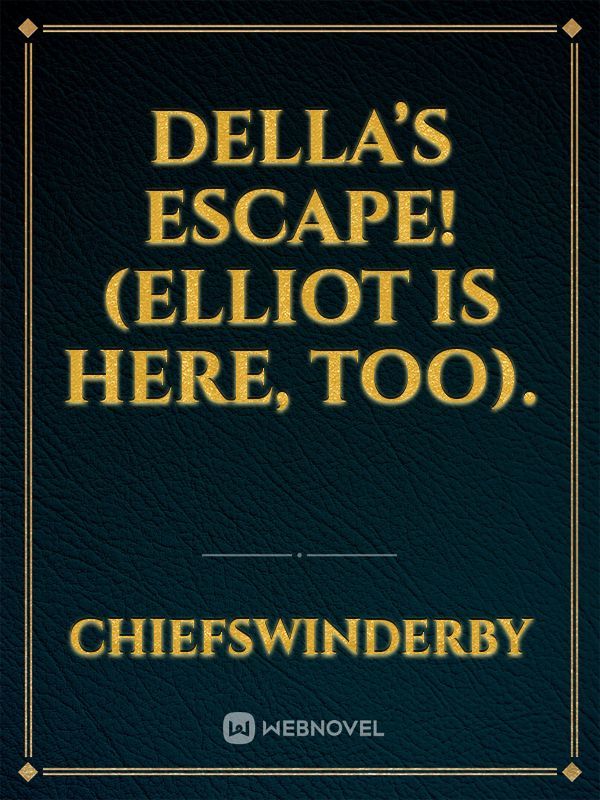 Della’s Escape! (Elliot is here, too). Book