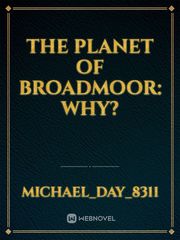 The Planet of Broadmoor: Why? Book