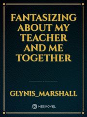 Fantasizing About My Teacher and me together Book