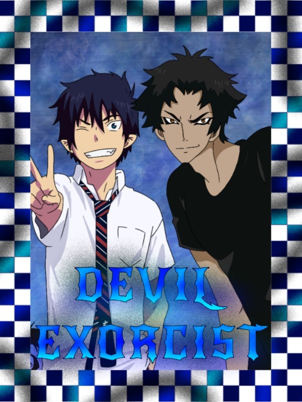 DEVIL EXORCIST //devilman in blue exorcist//