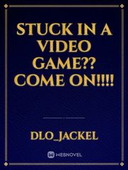 Stuck in a video game?? COME ON!!!! Book