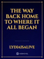 The Way Back Home to Where it all Began Book