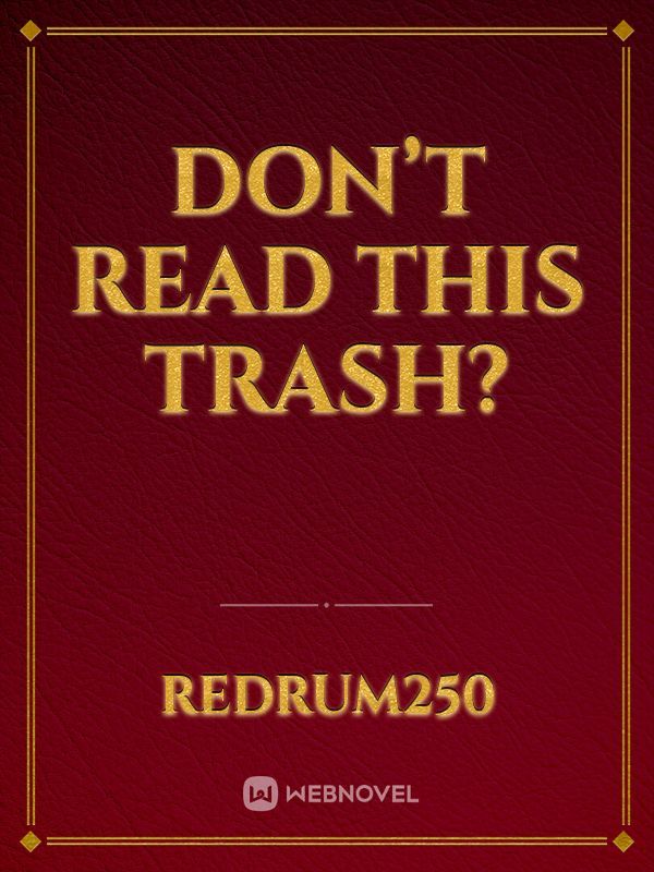 Don’t read this trash? Book