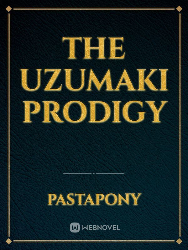 The Uzumaki prodigy