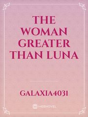 The Woman Greater Than Luna Book