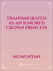 Transmigrated as an Ignored Crown Princess Book