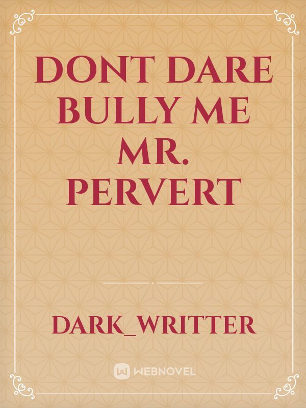 dont dare bully me mr. pervert Book