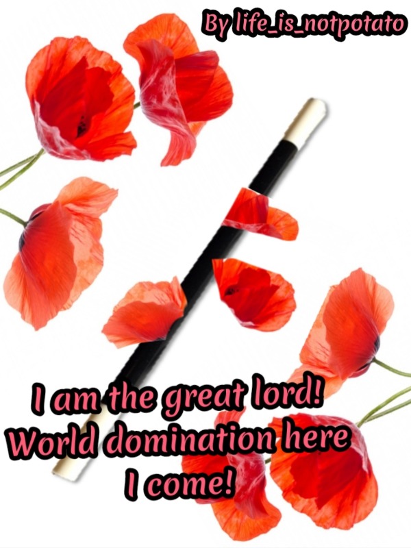 I am the great lord! World domination here I come!