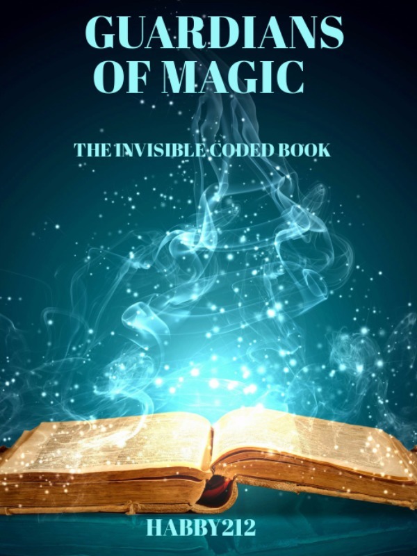 GUARDIANS OF MAGIC BOOK 1: THE INVISIBLE CODED BOOK