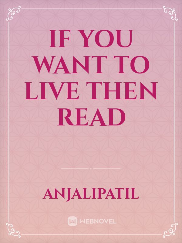 if you want to live then read Book
