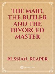 The maid, the butler and the divorced master Book