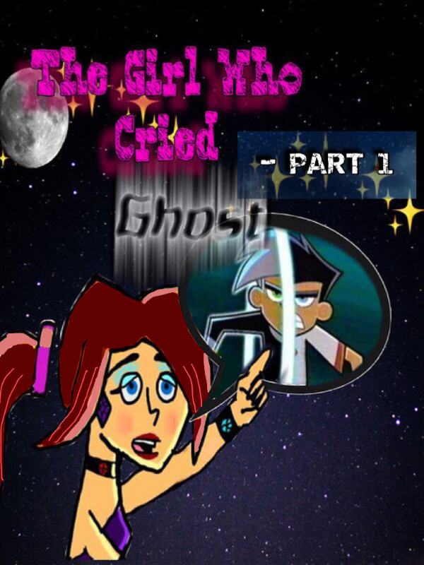 The Girl Who Cried Ghost- Part 1