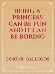 Being a princess can be fun and it can be boring Book