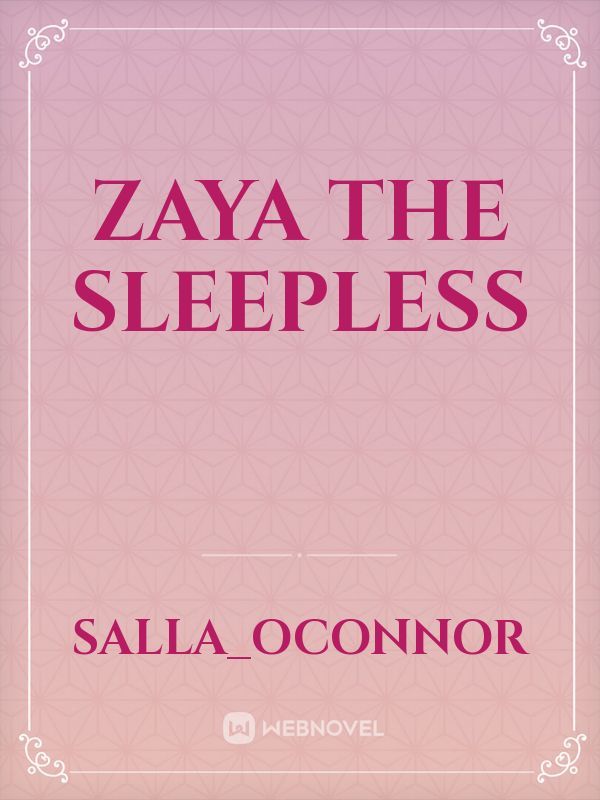 Zaya the sleepless