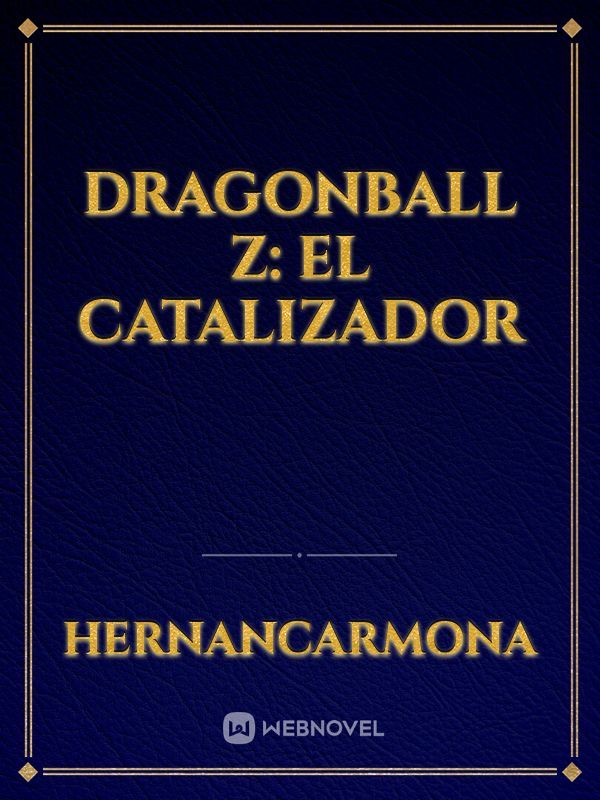 Dragonball Z: El Catalizador