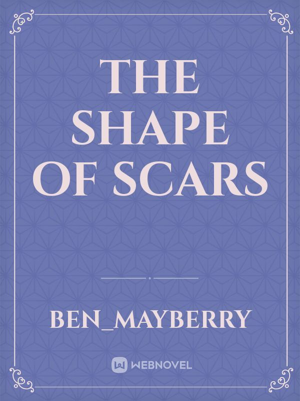 The Shape of Scars