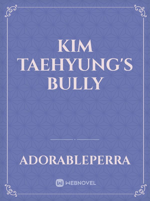 Kim Taehyung's bully