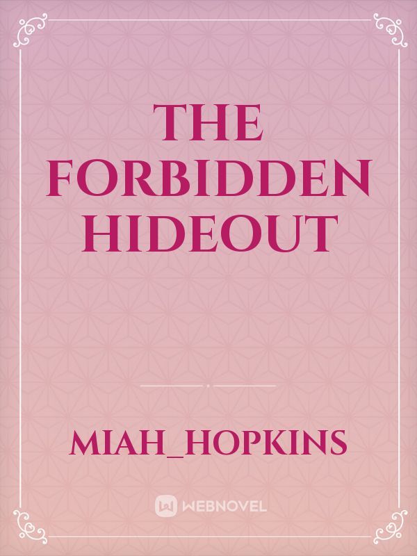 The forbidden hideout