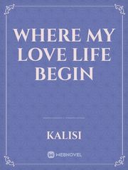 WHERE MY LOVE LIFE BEGIN Book