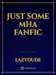 Just some MHA fanfic Book