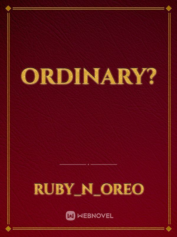 ordinary?