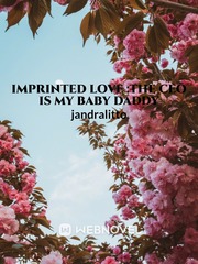 Imprinted love :The ceo is my baby Daddy Book