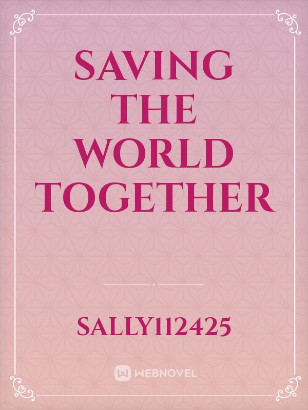 Saving the world together