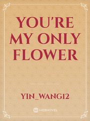 You're my only flower Book