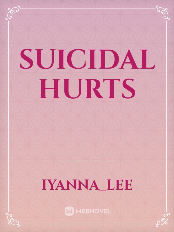 suicidal hurts