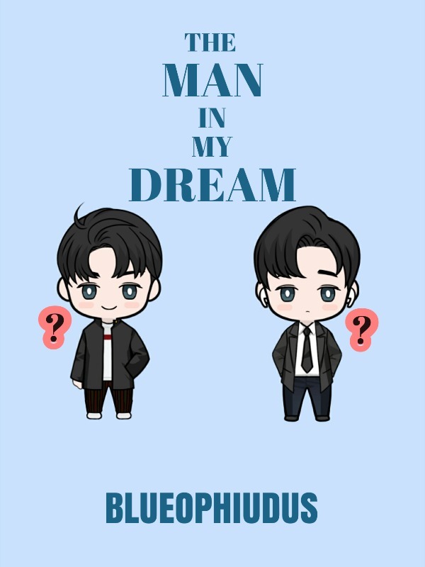 Read The Man In My Dream (Filipino) - Blueophiudus - WebNovel