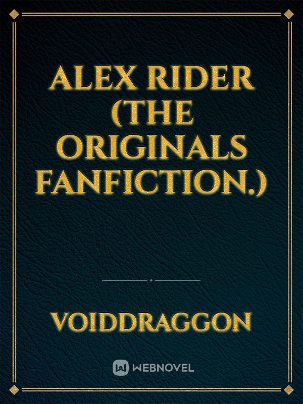 Alex Rider (The Originals Fanfiction.)