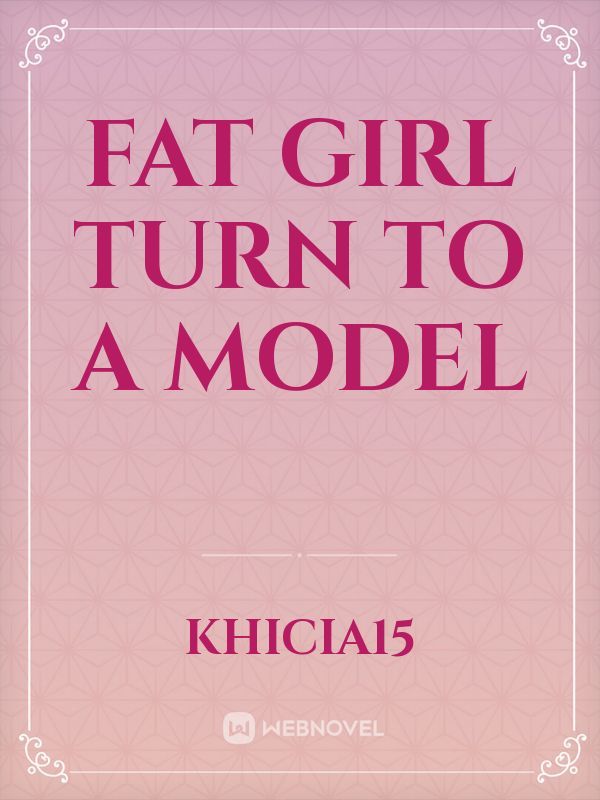fat girl turn to a model