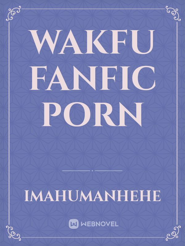 Wakfu fanfic porn