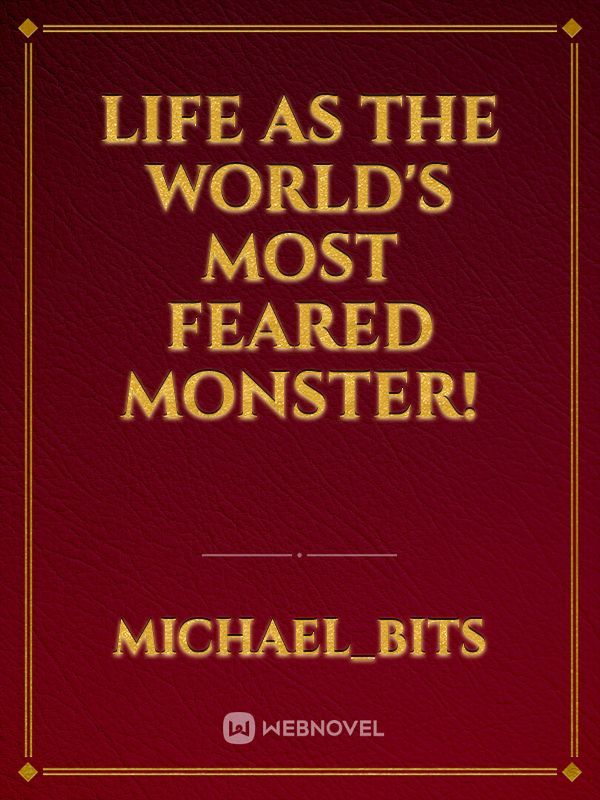Life as the World's Most Feared Monster!