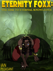 Eternity Foxx: The rise to eternal knowledge Book