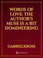 Words of Love: The Author's Muse is a bit Domineering Book