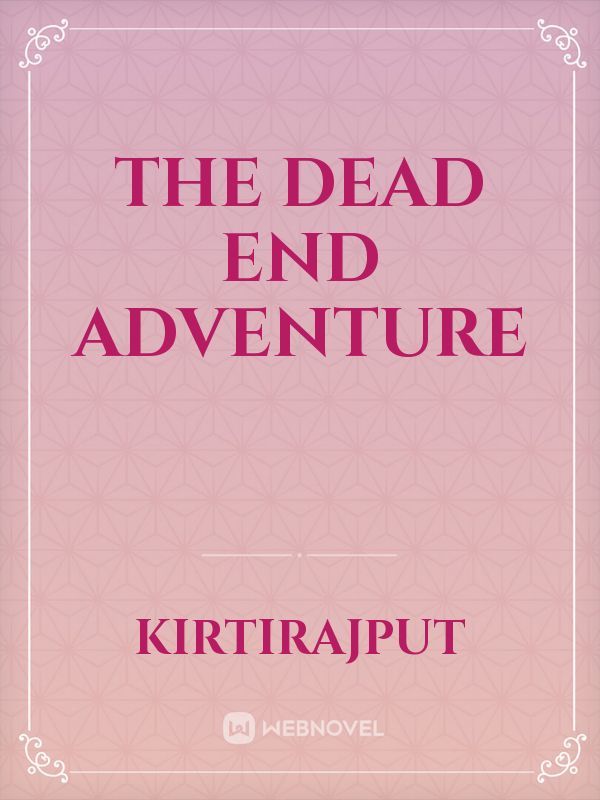 The dead end adventure
