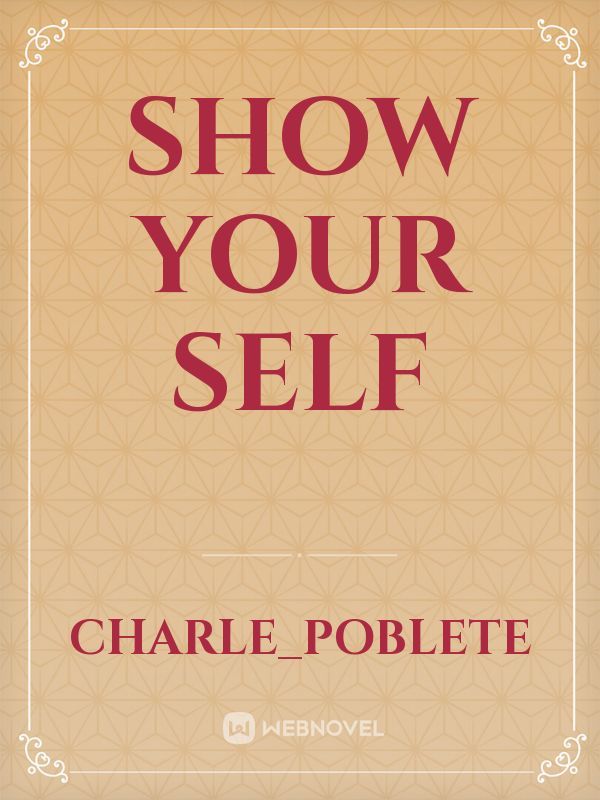 Show your self